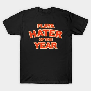 Playa Hater of the Year T-Shirt